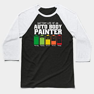 Battery Life Of An Auto Body Painter Baseball T-Shirt